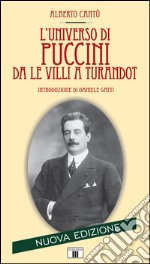 L'universo di Puccini da «Le Villi» a «Turandot»