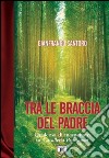 Tra le braccia del padre. Qualcosa di inaspettato su Cavalleria Rusticana? libro di Santoro Gianfranco