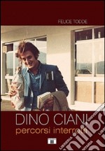 Dino Ciani. Percorsi interrotti