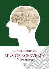 Musica e cervello. Mito e scienza libro