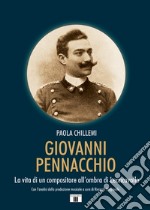 Giovanni Pennacchio. La vita di un compositore all'ombra di Leoncavallo libro