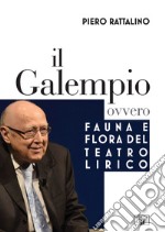 Il galempio. Ovvero fauna e flora del teatro lirico libro