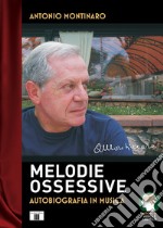 Melodie ossessive. Autobiografia in musica