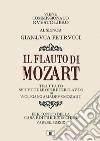 Il flauto di Mozart. Trattato su tutte le opere per flauto di Wolfgang Amadeus Mozart libro di Petrucci Gian-Luca