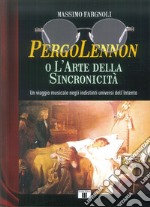 PergoLennon o l'arte della sincronicità. Un viaggio musicale negli indistinti universi dell'Intento