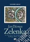 Jan Dismas Zelenka. La vita e l'opera di un musicista boemo tra Praga, Dresda e Vienna libro di Bolzan Claudio