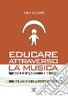 Educare attraverso la musica. Approcci e strategie a scuola e in famiglia libro