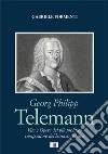 Georg Philipp Telemann. Vita e opera del più prolifico compositore del barocco tedesco libro di Formenti Gabriele