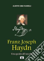 Franz Joseph Haydn. Una guida all'ascolto libro