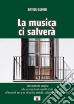 La musica ci salverà. Dai concerti sospesi alle canzoni nei reparti Covid: riflessioni per una rinascita sociale, culturale ed economica