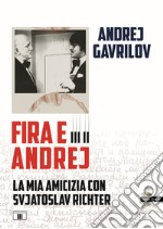 Fira e Andrej. La mia amicizia con Svjatoslav Richter. Con CD-Audio libro