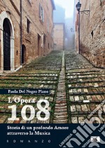 L'Opera 108. Storia di un profondo amore attraverso la musica libro