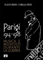 Parigi 1914-1918. Musica e musicisti durante la guerra