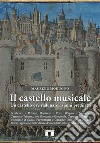 Il castello musicale. Un castello ove radunare i suoni prediletti libro