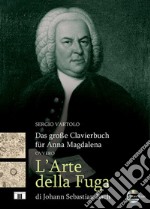 Das grosse Clavierbuch für Anna Magdalena ovvero «L'arte della fuga» di Johann Sebastian Bach. Con CD-Audio