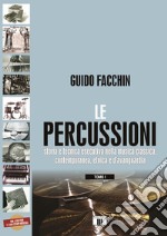 Le percussioni. Storia e tecnica esecutiva nella musica classica, contemporanea, etnica e d'avanguardia. Vol. /1-2