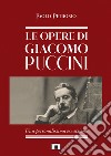 Le opere di Giacomo Puccini. Una personalissima escursione libro