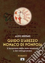 Guido d'Arezzo monaco di Pomposa. L'inventore delle note musicali e del tetragramma libro