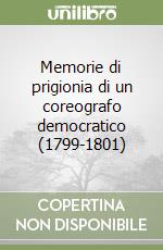 Memorie di prigionia di un coreografo democratico (1799-1801) libro