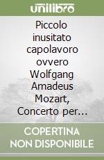 Piccolo inusitato capolavoro ovvero Wolfgang Amadeus Mozart, Concerto per fagotto K 191 libro