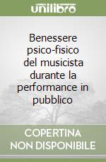 Benessere psico-fisico del musicista durante la performance in pubblico libro