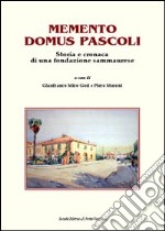 Memento Domus Pascoli. Storia e cronaca di una fondazione sammaurese libro