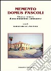 Memento Domus Pascoli. Storia e cronaca di una fondazione sammaurese libro