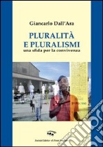 Pluralità e pluralismo. Una sfida per la convivenza libro