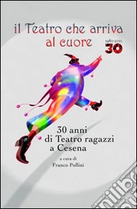 Il teatro che arriva al cuore libro