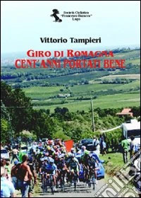 Giro di Romagna. Cent'anni portati bene