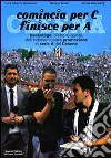 Comincia per C finisce per A. Backstage: dietro le quinte dell'indimenticabile promozione in serie A del Cesena libro