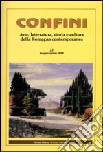 Confini. Arte, letteratura, storia e cultura della Romagna antica e contemporanea. Vol. 35 libro