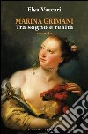 Marina Grimani tra sogno e realtà libro di Vaccari Elsa