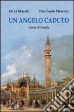 Un angelo caduto. Storia di Giulia