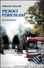 Incroci pericolosi. Racconti forlivesi libro