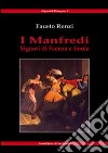 I Manfredi. Signori di Faenza e Imola libro