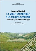 La valle San Michele e la collina cesenate. Natura e agricoltura ieri e oggi