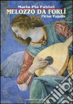 Melozzo da Forlì. Pictor papalis libro