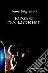 Magri da morire libro di Brigliadori Ivana