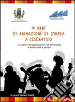 10 anni di animazione di strada a Cesenatico. Le stagioni dell'aggregazione e gli altri progetti e servizi rivolti ai giovani