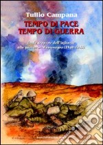 Tempo di pace, tempo di guerra. Dalle scoperte dell'infanzia alla guerra in Montenegro (1940-1943) libro