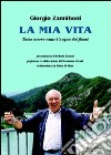 La mia vita. Tutto scorre come l'acqua dei fiumi libro