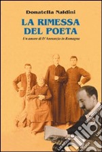 La rimessa del poeta. Un amore di D'Annunzio in Romagna libro