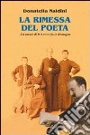 La rimessa del poeta. Un amore di D'Annunzio in Romagna libro