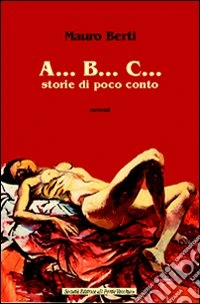 A... B... C... Storie di poco conto