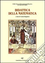 La didattica della matematica. Un percorso quinquennale di formazione e ricerca libro