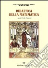 La didattica della matematica. Un percorso quinquennale di formazione e ricerca libro