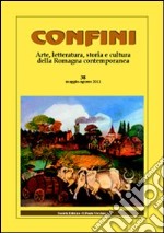 Confini. Arte, letteratura, storia e cultura della Romagna antica e contemporanea. Vol. 28 libro