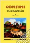 Confini. Arte, letteratura, storia e cultura della Romagna antica e contemporanea. Vol. 28 libro
