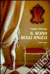 Il sesso degli angeli e altri racconti libro di Pirola Fabio